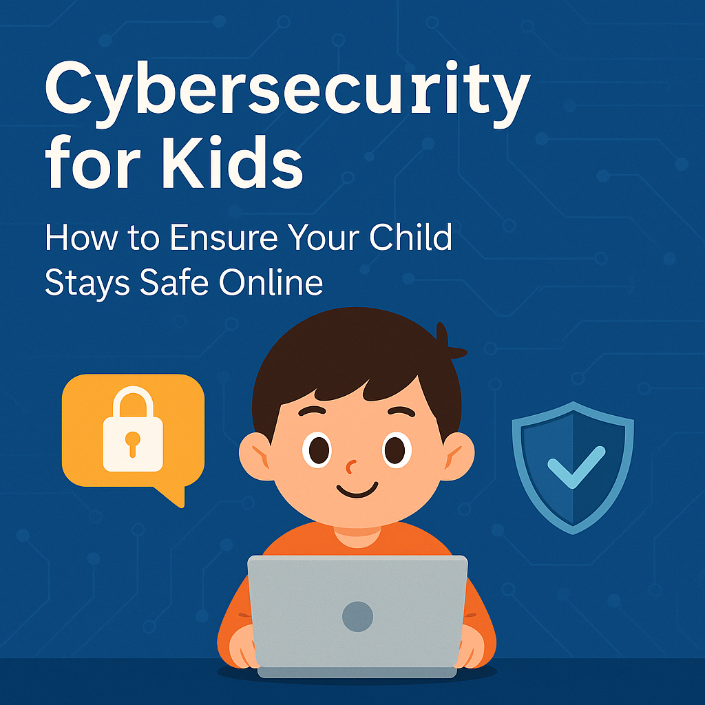 Cybersecurity for Kids – How to Ensure Your Child Stays Safe Online