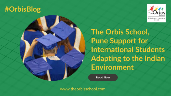 The Orbis School, Pune Support for International Students Adapting to the Indian Environment