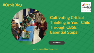Cultivating Critical Thinking in Your Child Through CBSE