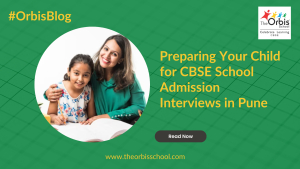 Preparing Your Child for CBSE School Admission Interviews in Pune
